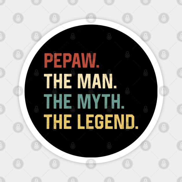 Fathers Day Shirt The Man Myth Legend Pepaw Papa Gift Magnet by Marang